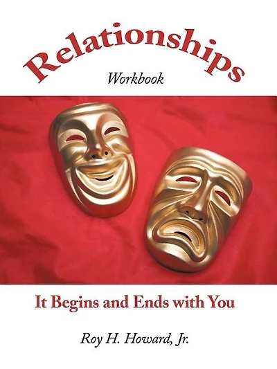 Relationships-it Begins And Ends With You: Relationships Workbook