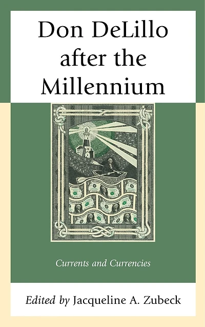 Don DeLillo after the Millennium: Currents and Currencies