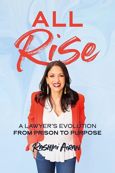 All Rise: A Lawyer’s Evolution from Prison to Purpose