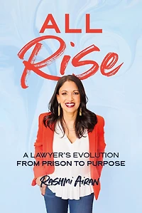 All Rise: A Lawyer’s Evolution from Prison to Purpose