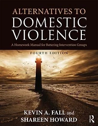Alternatives to Domestic Violence: A Homework Manual for Battering Intervention Groups
