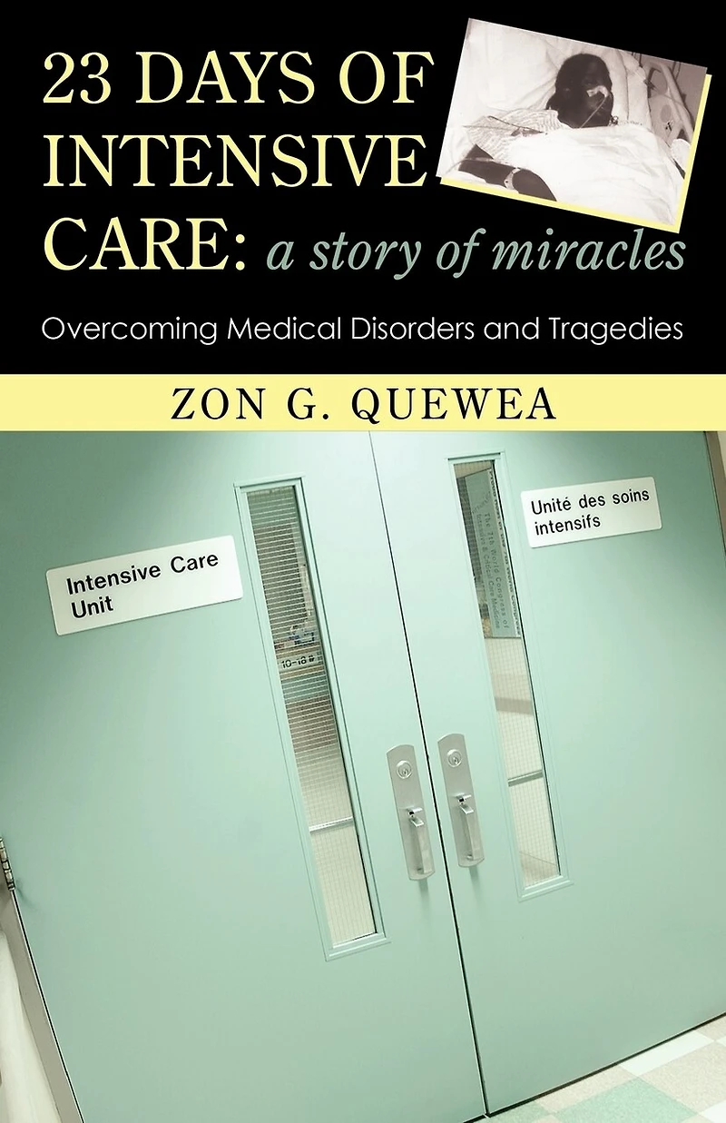 23 Days of Intensive Care: A Story Miracles: Overcoming Medical Disorders and Tragedies
