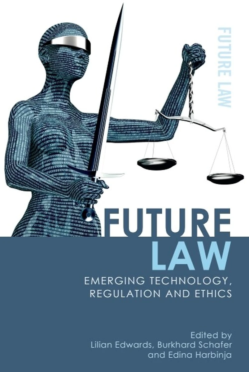 Future Law: Emerging Technology, Regulation And Ethics