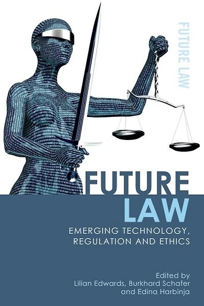 Future Law: Emerging Technology, Regulation And Ethics