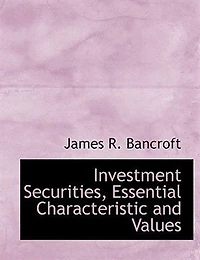 Investment Securities, Essential Characteristic and Values, Prevailing Opportunities (Classic Reprint)