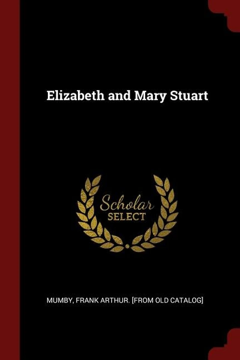 Elizabeth and Mary Stuart
