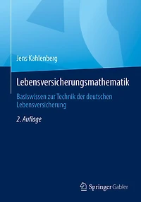 Lebensversicherungsmathematik: Basiswissen Zur Technik Der Deutschen Lebensversicherung
