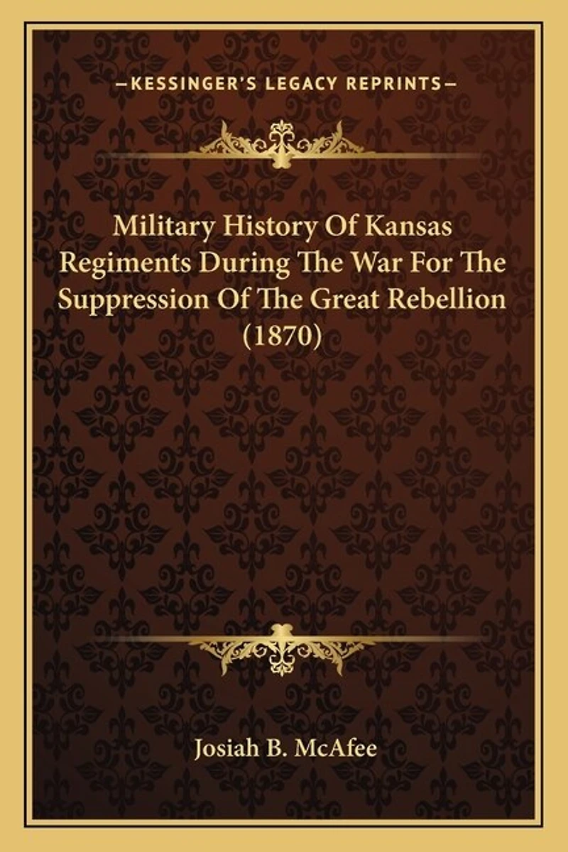 Military History Of Kansas Regiments During The War For Suppression Great Rebellion