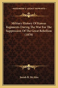 Military History Of Kansas Regiments During The War For Suppression Great Rebellion