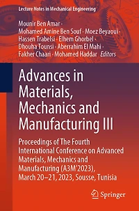 Advances Materials, Mechanics and Manufacturing III: Proceedings of The Fourth International Conference on Advanced (A3M'2023), March 20-21, 2023, Sousse, Tunisia