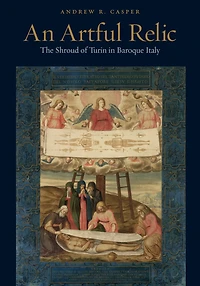 An Artful Relic: The Shroud of Turin Baroque Italy