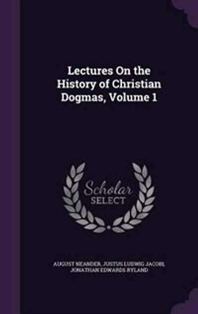 Lectures On the History of Christian Dogmas, Volume 1