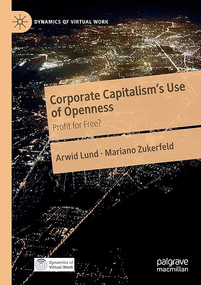 Corporate Capitalism's Use of Openness: Profit for Free?