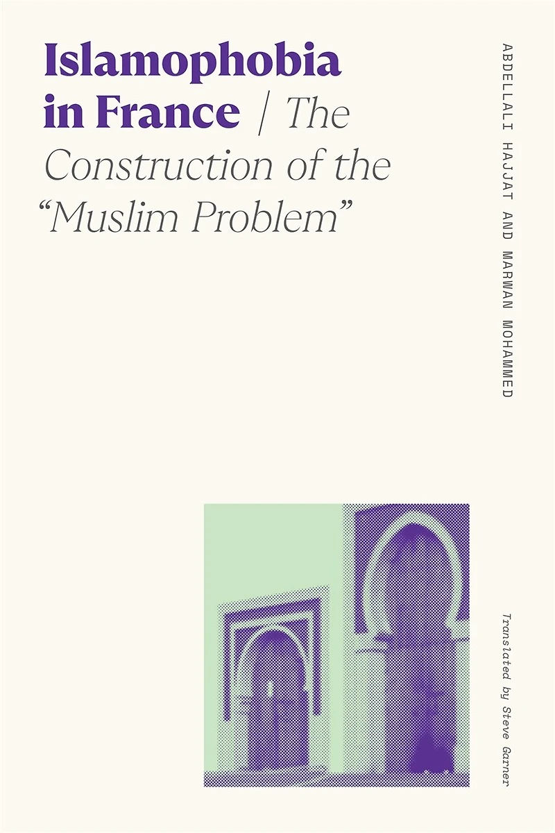 Islamophobia France: the Construction of "Muslim Problem"