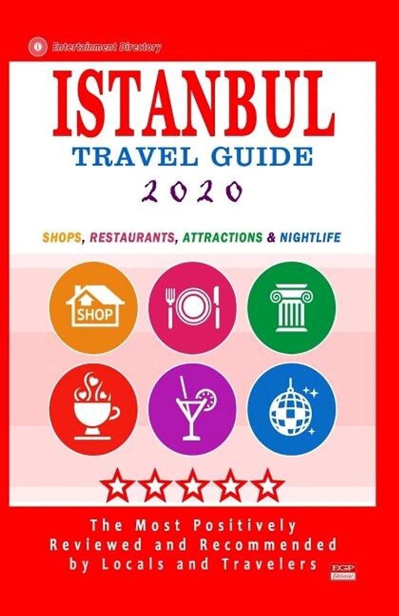 Istanbul Travel Guide 2020: Shops, Arts, Entertainment and Good Places to Drink and Eat in Istanbul, Turkey (Travel Guide 2020)