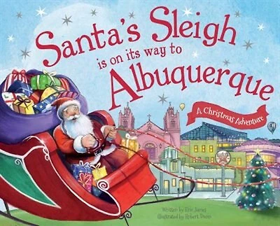 Santa's Sleigh Is On Its Way To Albuquerque: A Christmas Adventure