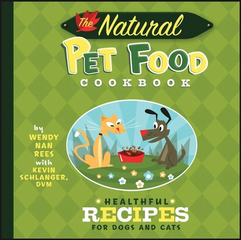 The Natural Pet Food Cookbook: Healthful Recipes For Dogs And Cats