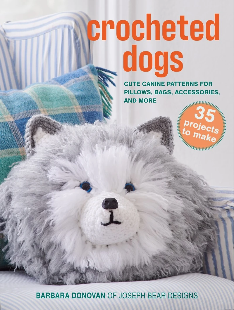 Crocheted Dogs: 35 projects to make: Cute canine patterns for pillows, bags, accessories, and more