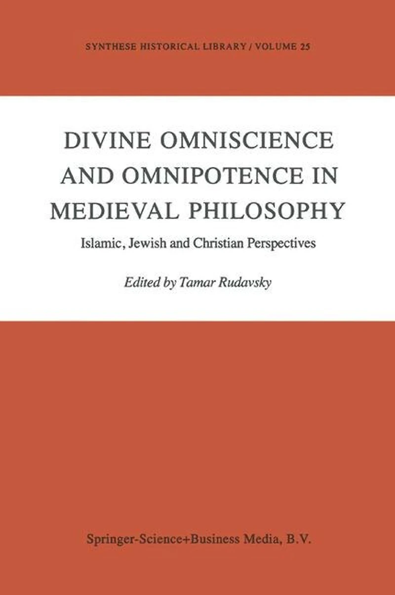 Divine Omniscience and Omnipotence Medieval Philosophy: Islamic, Jewish Christian Perspectives