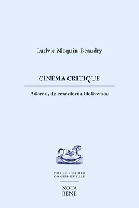 Cinéma critique: Adorno, de Francfort à Hollywood