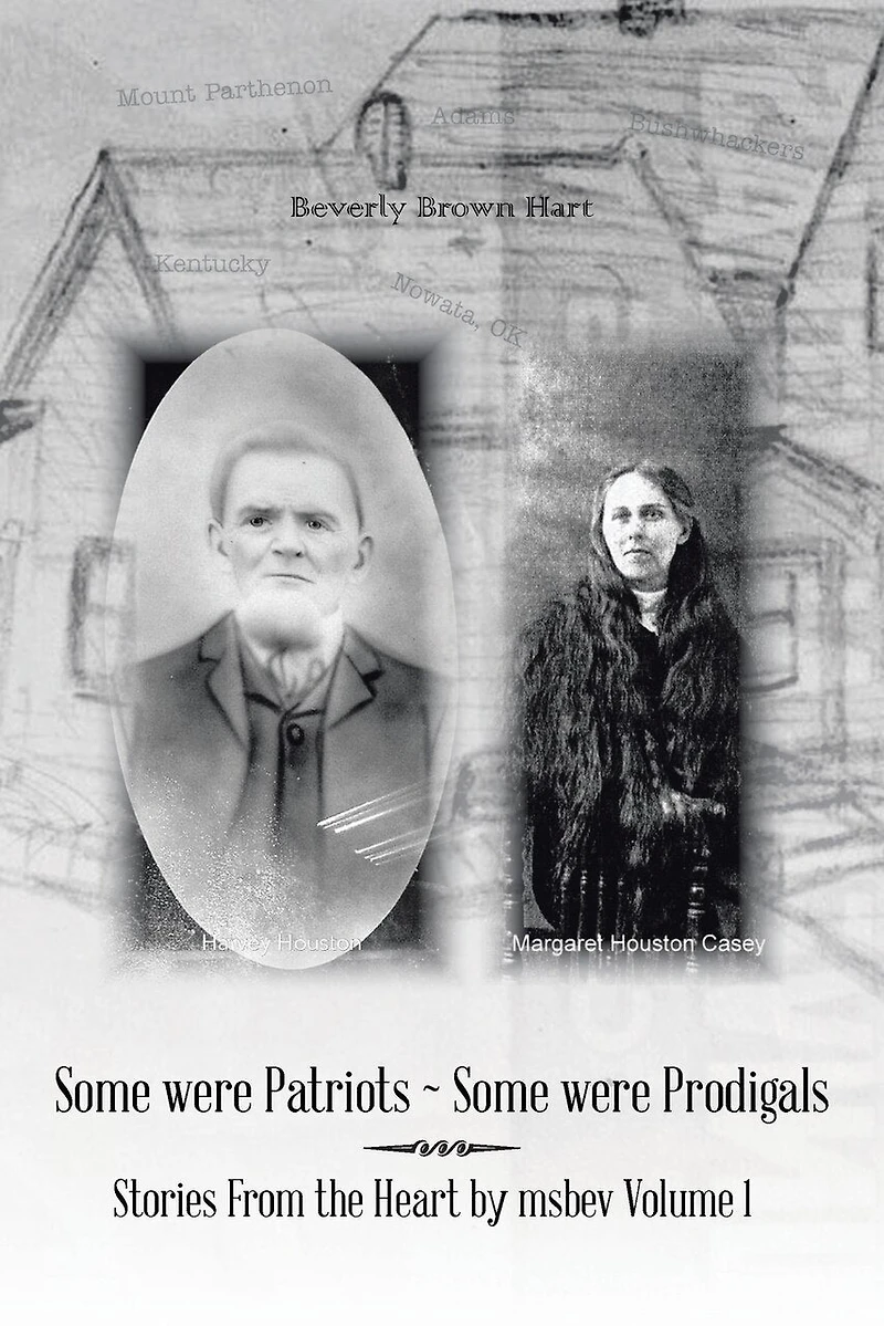 Some Were Patriots Prodigals: Stories from the Heart by Msbev Volume 1