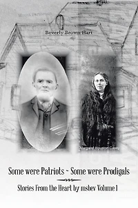 Some Were Patriots Prodigals: Stories from the Heart by Msbev Volume 1