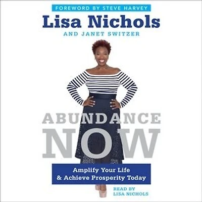 Abundance Now: Amplify Your Life & Achieve Prosperity Today