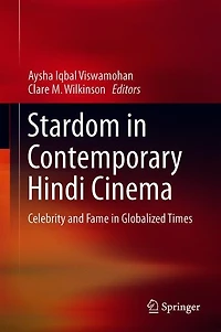 Stardom Contemporary Hindi Cinema: Celebrity and Fame Globalized Times