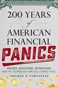 200 Years of American Financial Panics: Crashes, Recessions, Depressions, and the Technology that Will Change It All