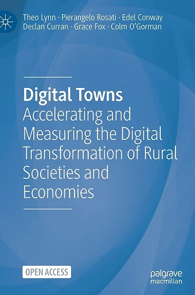 Digital Towns: Accelerating And Measuring The Digital Transformation Of Rural Societies And Economies