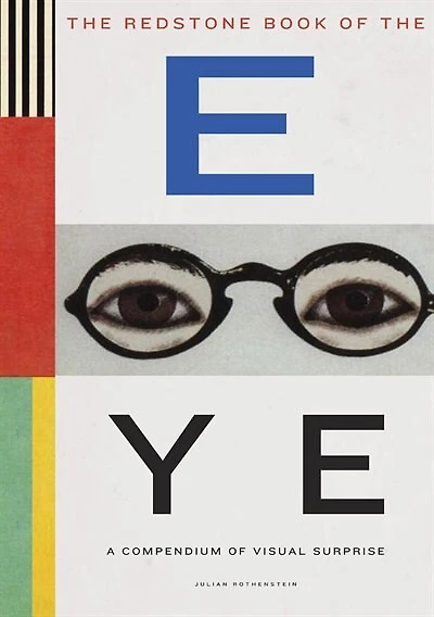 The Redstone Book Of The Eye: A Compendium Of Visual Surprise