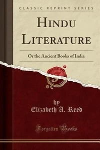 Hindu Literature: Or the Ancient Books of India (Classic Reprint)