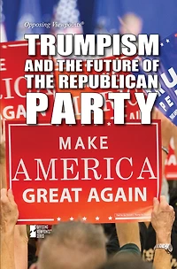 Trumpism and the Future of the Republican Party