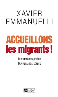 Accueillons les migrants !: ouvrons nos portes, ouvrons nos coeurs