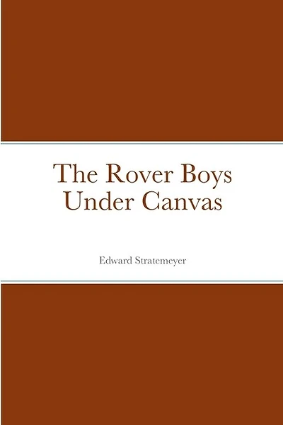The Rover Boys Under Canvas