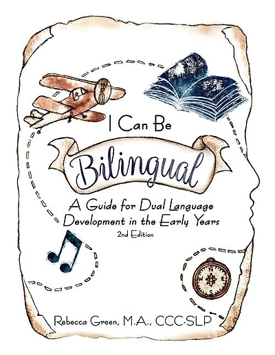 I Can Be Bilingual: A Guide for Dual Language Development in the Early Years