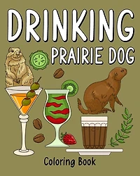 Drinking Prairie Dog Coloring Book: Animal Painting Page with Coffee and Cocktail Recipes, Prairie Dog Gift