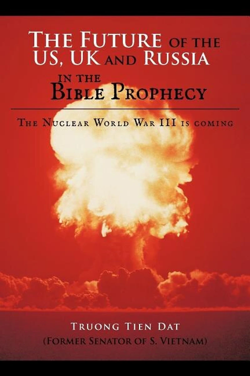 The Future Of Us, Uk And Russia Bible Prophecy: Nuclear World War Iii Is Coming