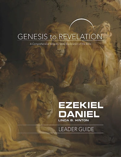 Genesis to Revelation: Ezekiel, Daniel Leader Guide: A Comprehensive Verse-By-Verse Exploration of the Bible