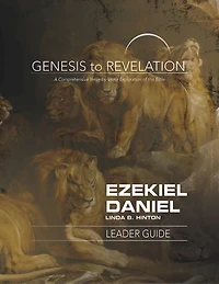 Genesis to Revelation: Ezekiel, Daniel Leader Guide: A Comprehensive Verse-By-Verse Exploration of the Bible