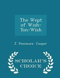 The Wept of Wish-Ton-Wish - Scholar's Choice Edition