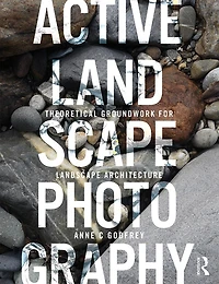 Active Landscape Photography: Theoretical Groundwork For Architecture