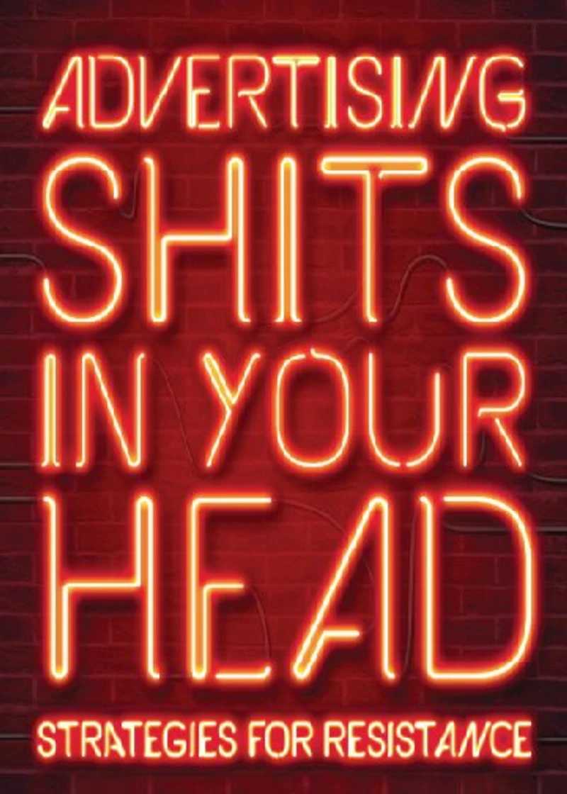 Advertising Shits Your Head: Strategies for Resistance