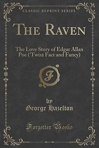 The Raven: Love Story of Edgar Allan Poe ('Twixt Fact and Fancy) (Classic Reprint)