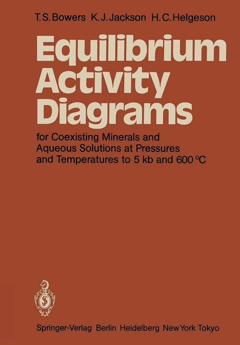 Equilibrium Activity Diagrams: For Coexisting Minerals And Aqueous Solutions At Pressures And Temperatures To 5 Kb And 600 C