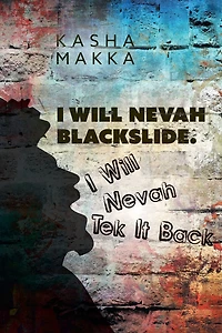 I Will Nevah Blackslide. Tek It Back