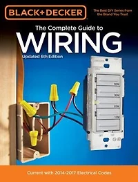 Black & Decker The Complete Guide to Wiring Updated 8th Edition: Current with 2020-2023 Electrical Codes