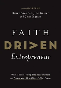 Faith Driven Entrepreneur: What It Takes To Step Into Your Purpose And Pursue God-given Call Create