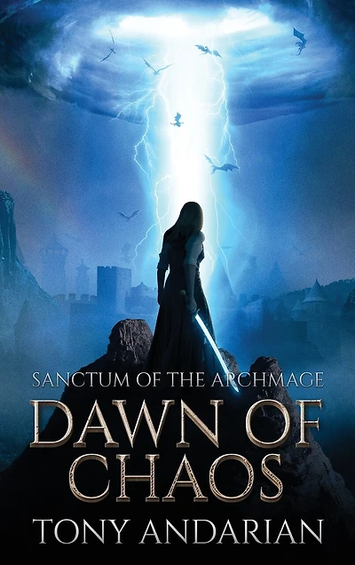 Dawn of Chaos: (Sanctum of the Archmage, Volume One)