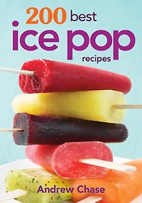 Awesome Ice Pops: 70 Cool Treats